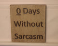 0 Days without Sarcasm