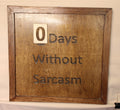 0 Days without Sarcasm